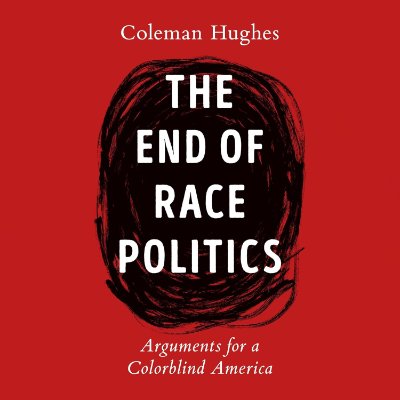 Open Minds Book Club: The End of Race Politics: Arguments for a Colorblind America